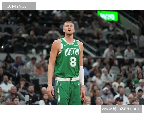 于嘉：波尔津吉斯对球队影响巨大